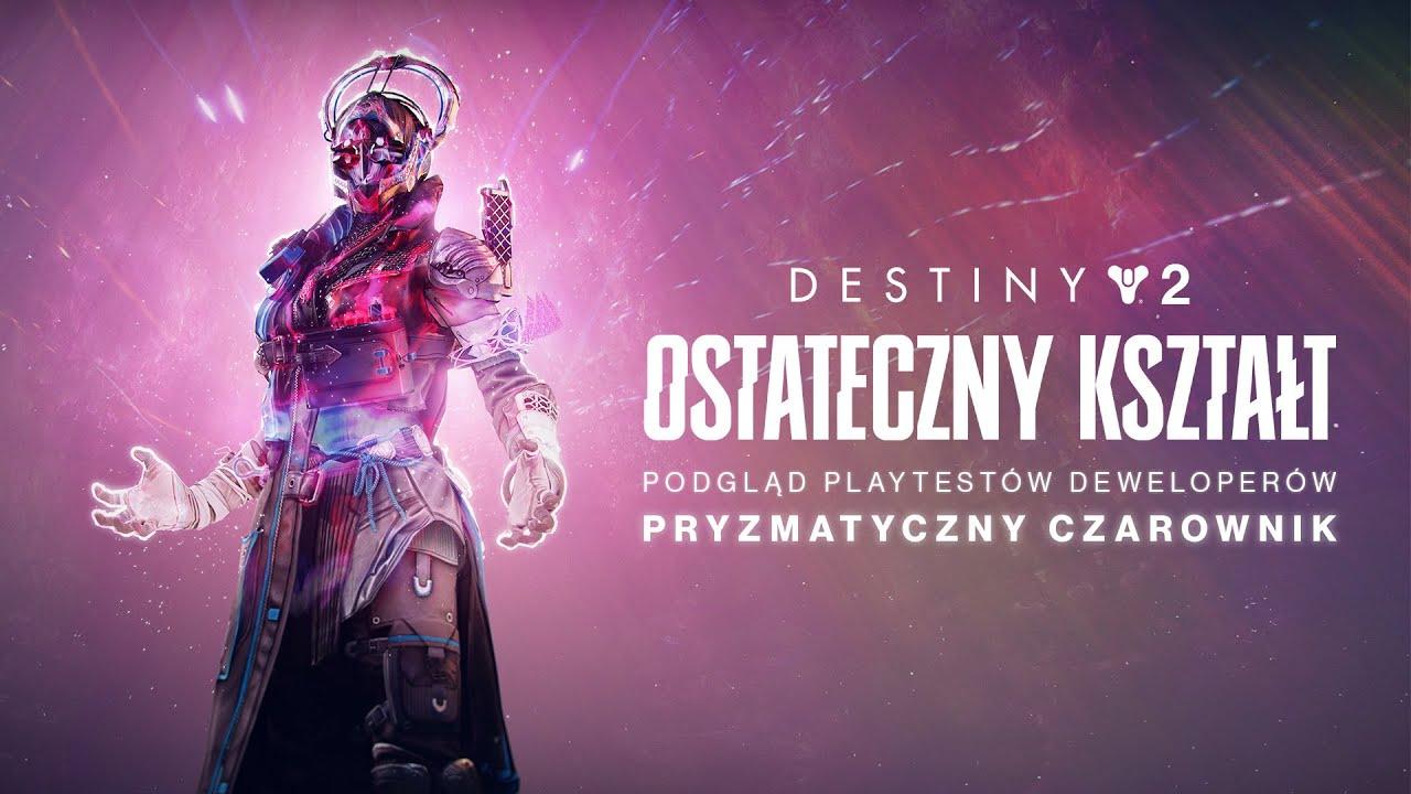 Destiny 2: Ostateczny kształt | Podgląd playtestów deweloperów: pryzmatyczny Czarownik [PL] thumbnail