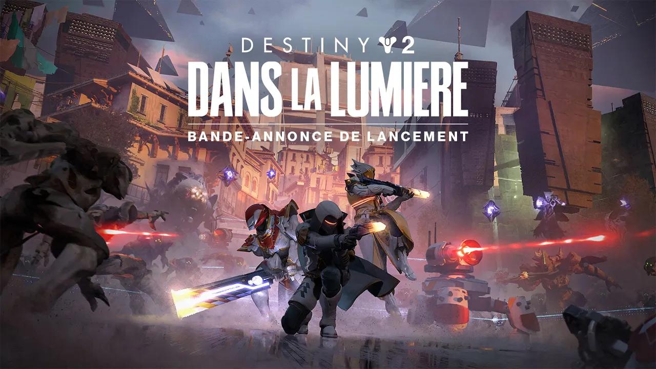 Destiny 2 : Dans la Lumière | Bande-annonce de lancement [FR] thumbnail