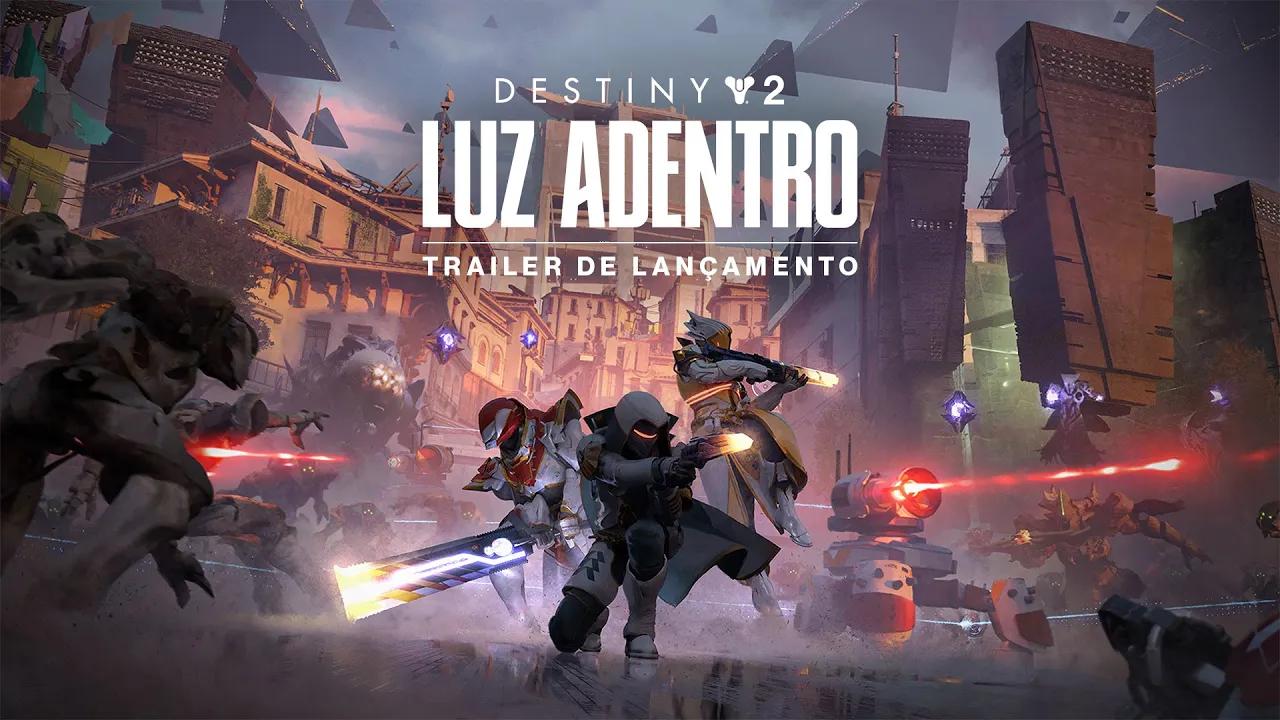 Destiny 2: Luz Adentro | Trailer de Lançamento [BR] thumbnail