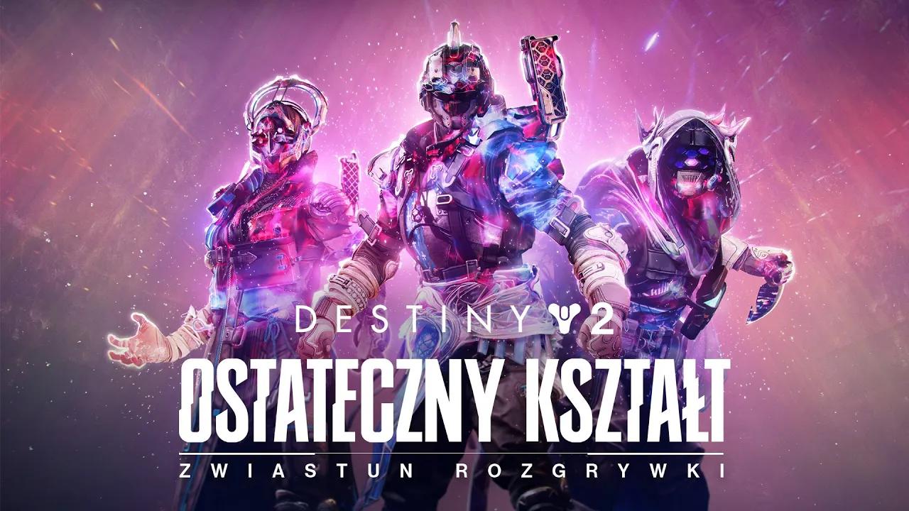 Destiny 2: Ostateczny kształt | Zwiastun rozgrywki [PL] thumbnail