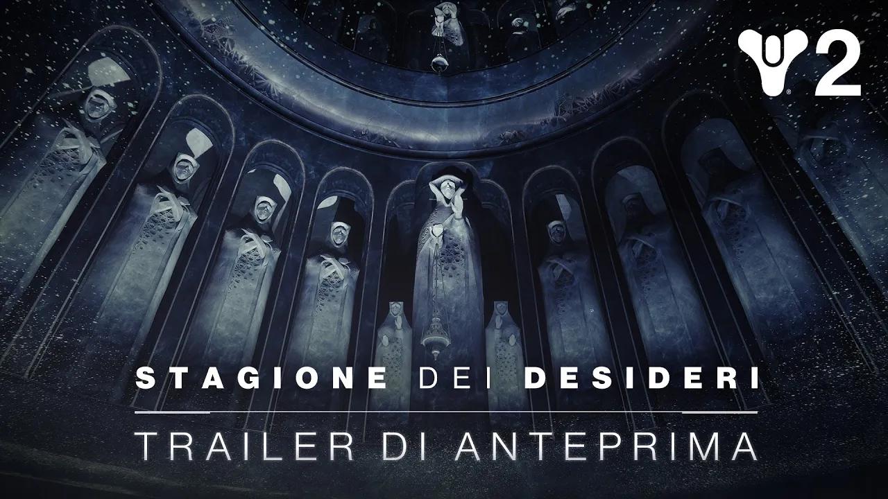 Destiny 2: Stagione dei Desideri | Trailer di anteprima [IT] thumbnail