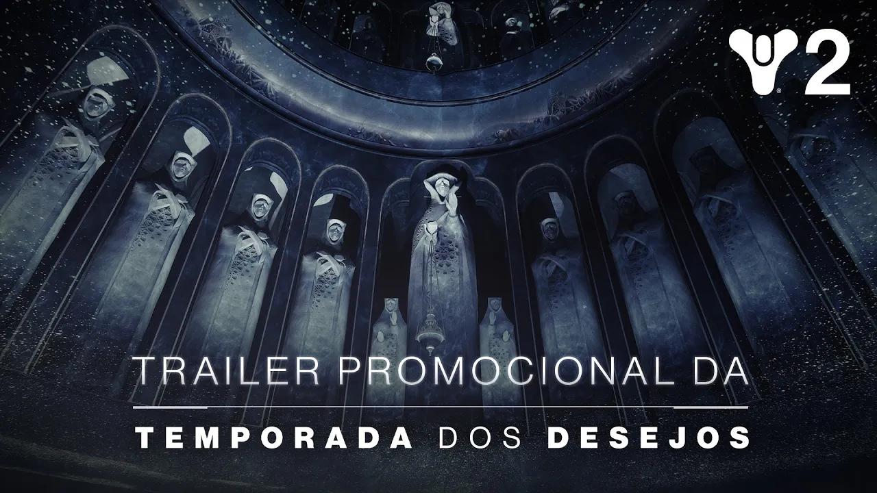 Destiny 2: Temporada dos Desejos | Trailer Promocional [BR] thumbnail