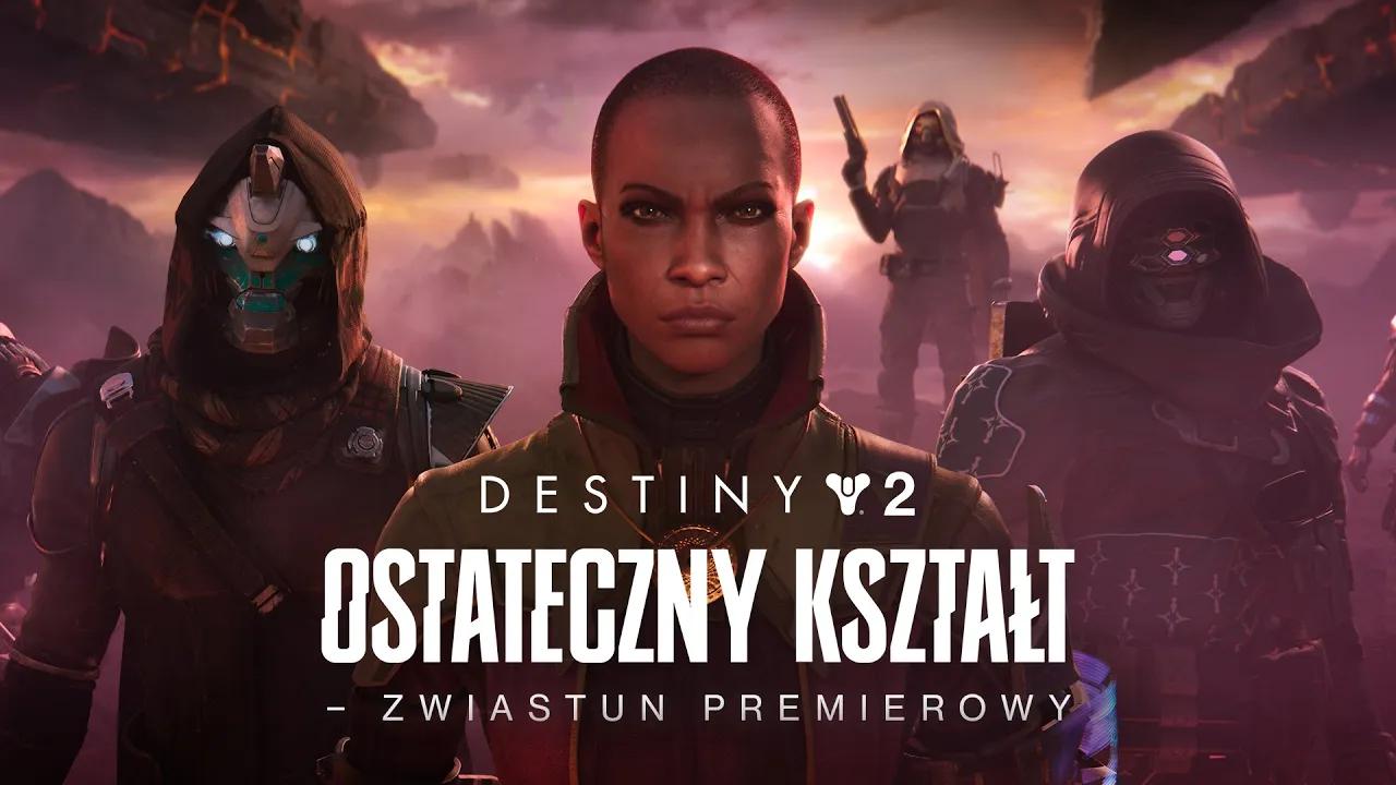 Destiny 2: Ostateczny kształt | Zwiastun premierowy [PL] thumbnail