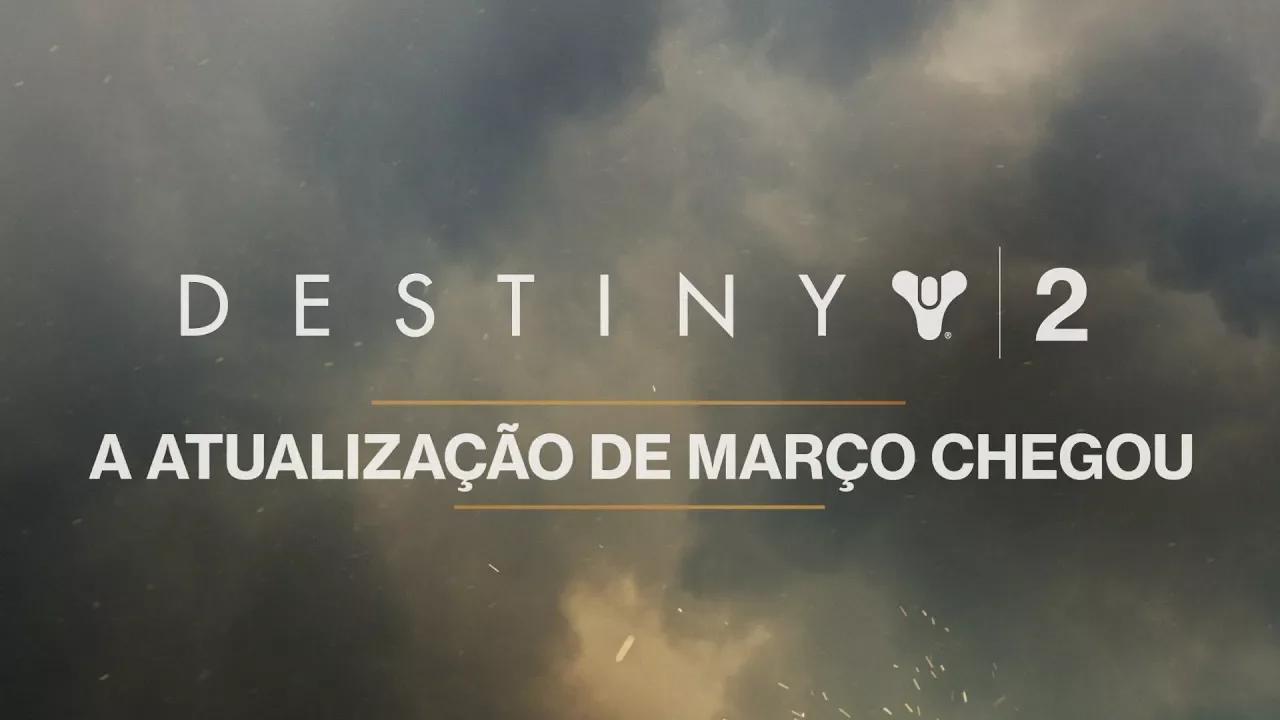 Destiny 2 – Atualização de março (BR PT) thumbnail