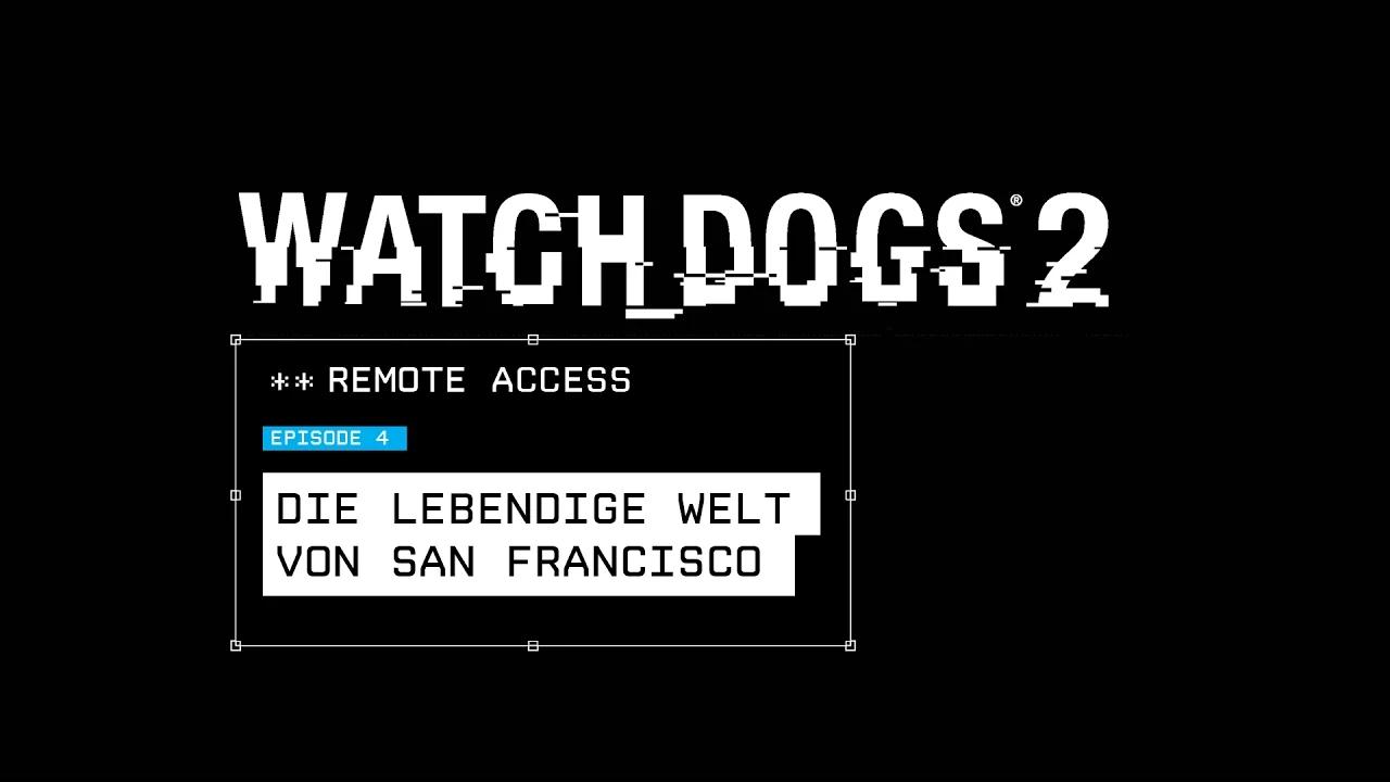 Watch Dogs 2 - Remote Access #4: Die lebendige Welt von San Francisco [AUT] thumbnail