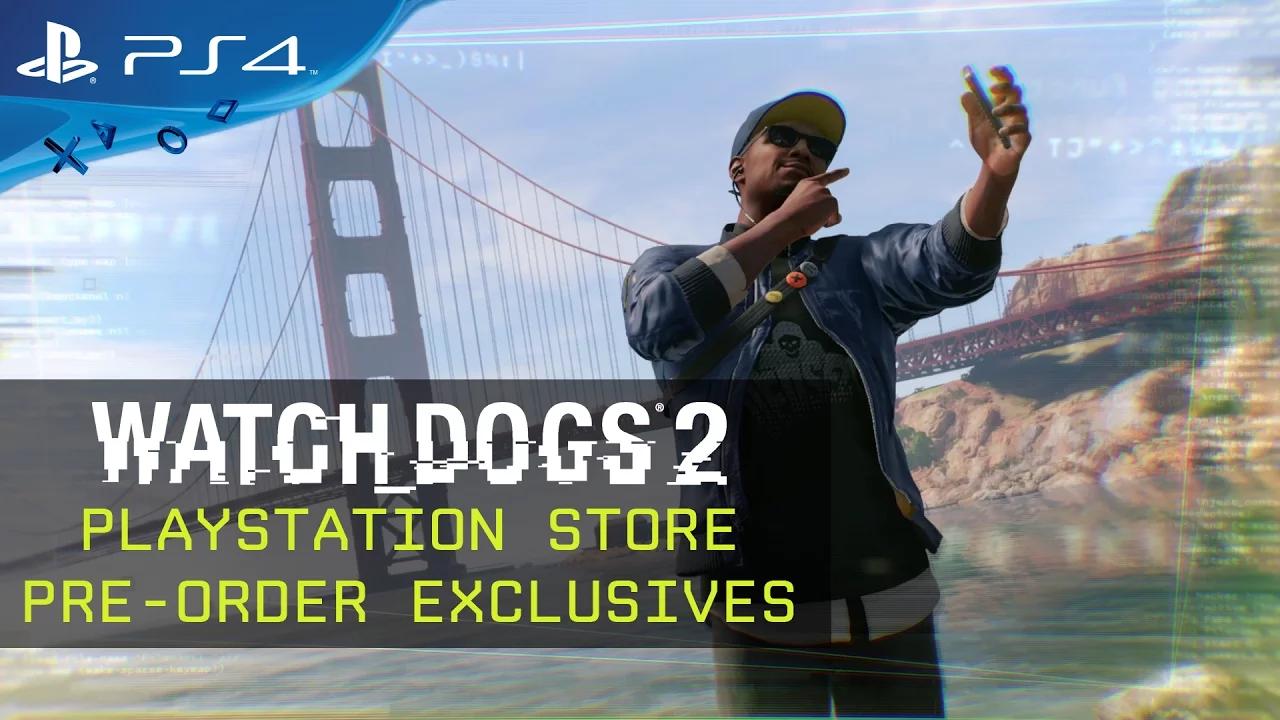 Watch Dogs 2 - PlayStation Store Pre-Order Exclusives thumbnail