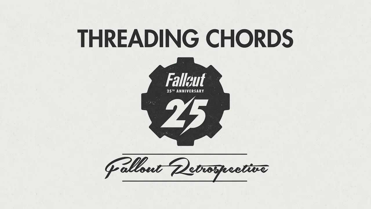 Fallout Retrospective - Threading Chords thumbnail