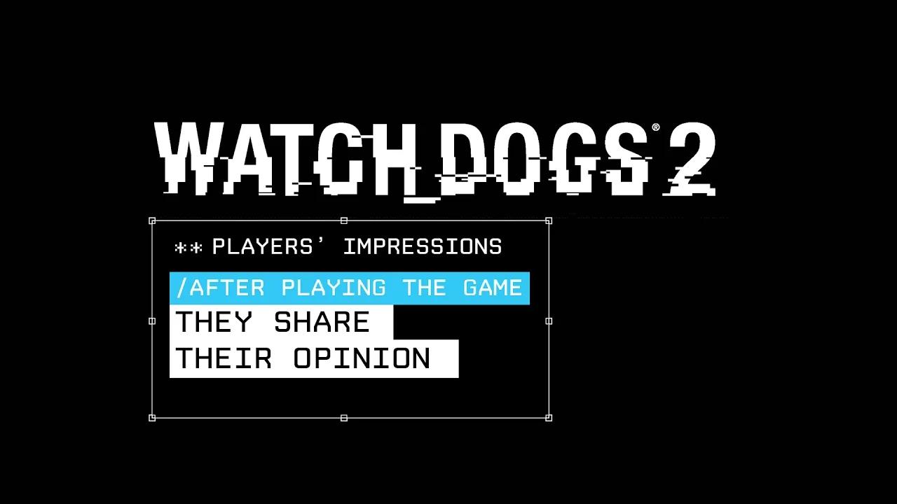 Watch Dogs 2 - Players' reactions thumbnail